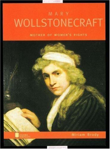 Mary Wollstonecraft: Mother of Women’s Rights (Oxford Portraits) by Brody, Miri