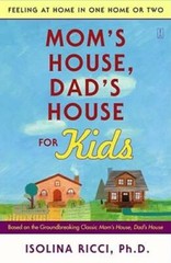 Mom’s House, Dad’s House for Kids: Feeling at Home in One Home or Two – GOOD