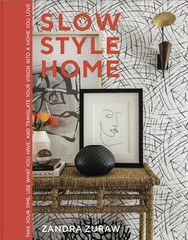 Slow Style Home: Take Your Time, Use What You Have, and Translate Your Vision in