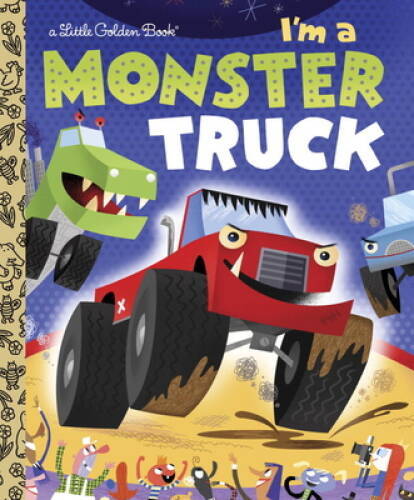 I’m a Monster Truck (Little Golden Book) – Hardcover By Shealy, Dennis – GOOD