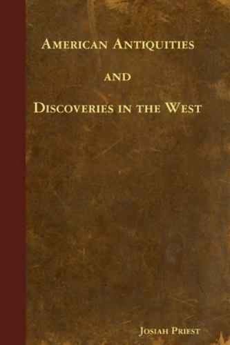 American Antiquities And Discoveries In The West by Priest, Josiah, Like New …