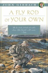 A Fly Rod of Your Own (John Gierach’s Fly-fishing Library) by