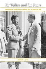 Sir Walter and Mr. Jones: Walter Hagen- 9781585360093, Stephen R Lowe, hardcover