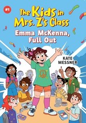 The Kids in Mrs. Z’s Class: Emma McKenna, Full Out (The Kids in Mrs. Z’s Cla…