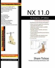 NX 11.0 for Designers by Purdue University Northwest, Prof. Sham Tickoo