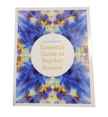 Essential Guide to Psychic Powers : Develop Your Intuitive, Telepathic, Healing