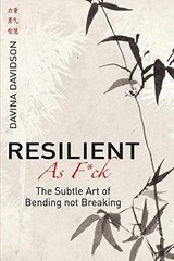RESILIENT AS FUCK: THE SUBTLE ART OF BENDING NOT BREAKING By Davina Davidson NEW