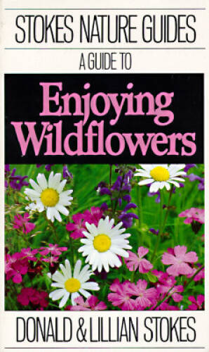 A Guide to Enjoying Wildflowers (Stokes Nature Guides) – Paperback – GOOD