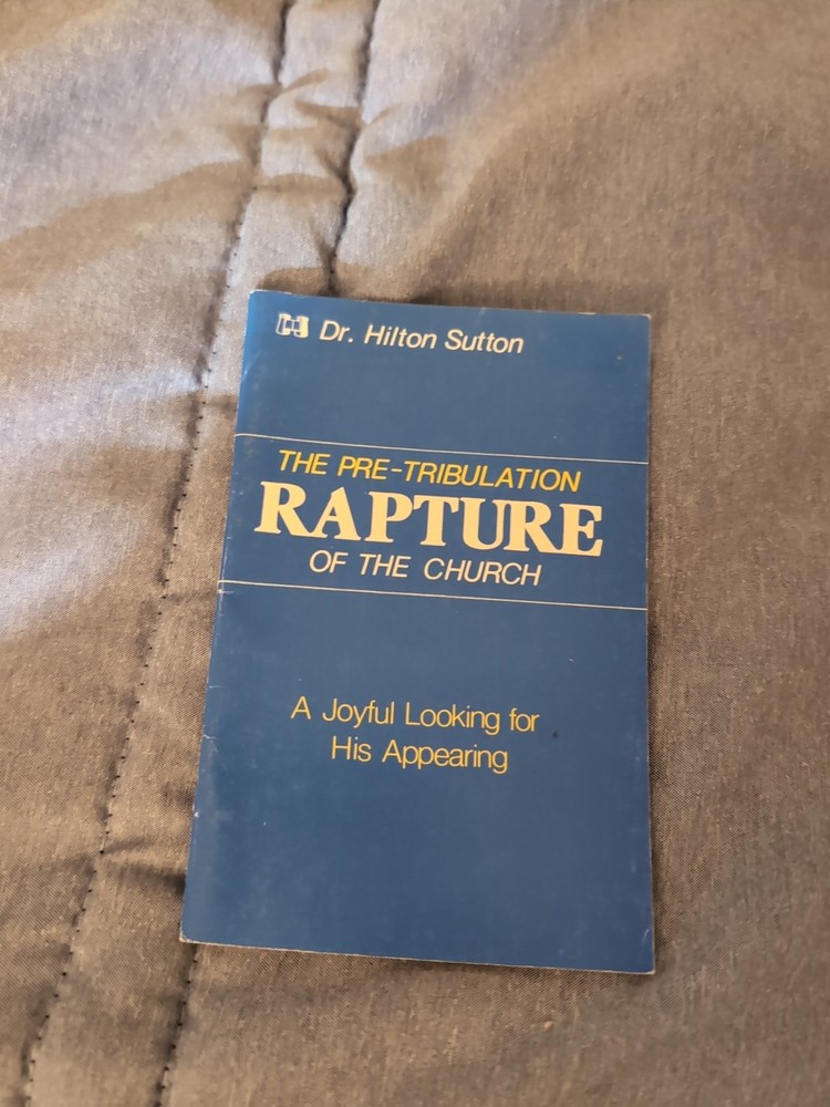 RARE- Pamphlet- The Pre-Tribulation Rapture Of The Church Dr Hilton Sutton 1982