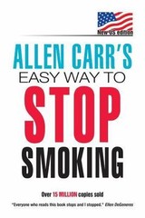 Allen Carr’s Easy Way to Stop Smoking: New US Edition: Over 20 Million Copies ..