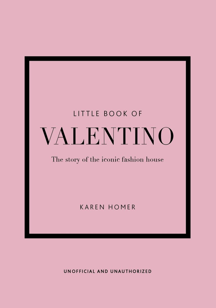 Little Book of Valentino: The story of the iconic fashion house (Little Book…