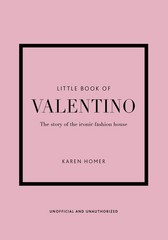 Little Book of Valentino: The story of the iconic fashion house (Little Book…