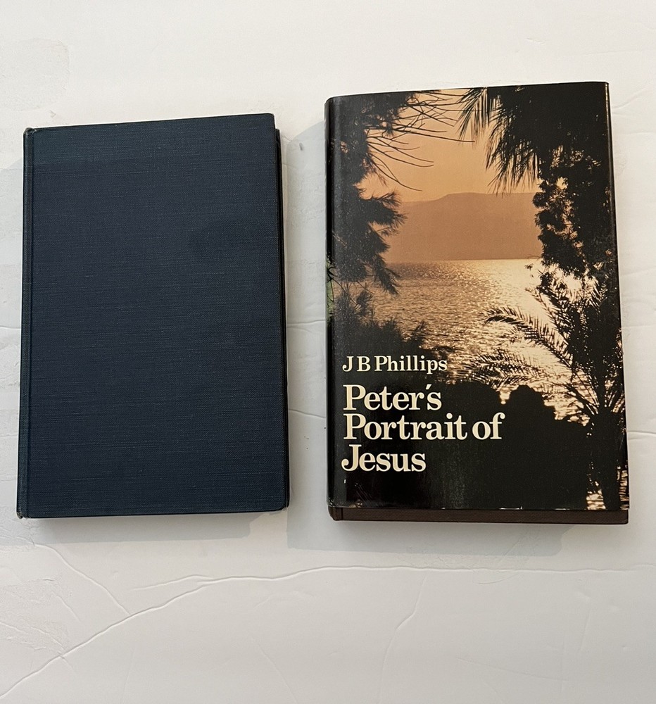 JB Phillips Lot of 2 – Letters to Young Churches, Peter’s Portrait of Jesus