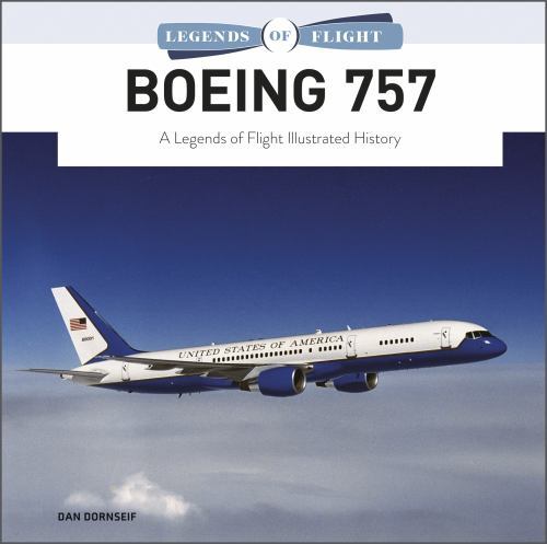 Boeing 757: A Legends of Flight Illustrated History, Dornseif, Dan, Excellent Bo