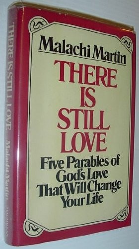 There Is Still Love by Malachi Martin (1-Apr-1984) Hardcover