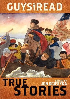 Guys Read: True Stories by Scieszka, Jon, Murphy, Jim, Partridge, Elizabeth, Ha