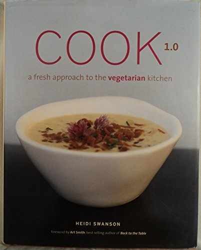 Cook 1.0: A Fresh Approach to the – Hardcover, by Swanson Heidi – Very Good g