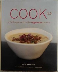 Cook 1.0: A Fresh Approach to the – Hardcover, by Swanson Heidi – Very Good g