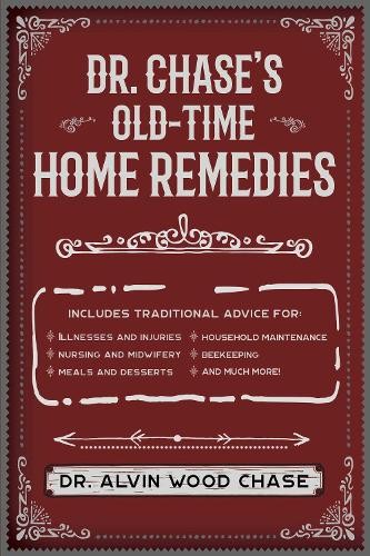 Alvin Wood Chase Dr. Chase’s Old-Time Home Remedies (Paperback)
