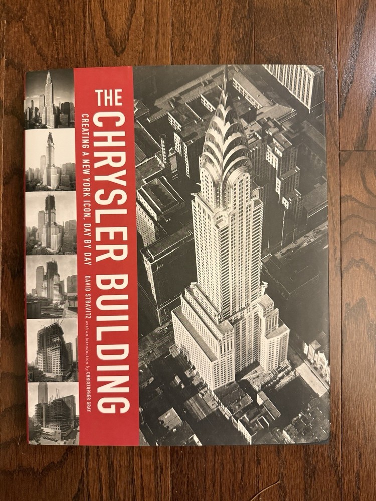 The Chrysler Building: Creating a New York Icon Day by Day by Stravitz, David