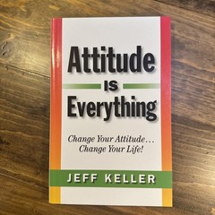Attitude Is Everything: Change Your Attitude… Change Your Life!