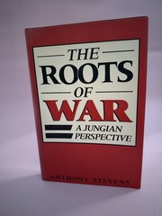 THE ROOTS OF WAR: A JUNGIAN PERSPECTIVE By Anthony Stevens – Hardcover