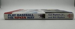 Play Baseball the Ripken Way SIGNED By Cal Ripken Jr. Hardcover