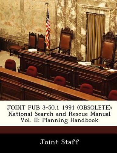 JOINT PUB 3-50.1 1991 (OBSOLETE): National Search and Rescue Manual Vol. II: Pla