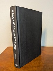 A Course Called Scotland – Tom Coyne – 1st Ed HC/DJ – Golf Travel Memoir