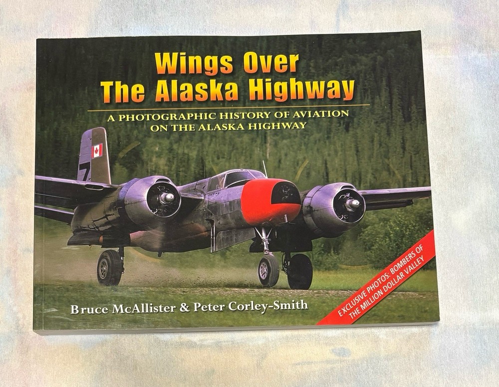 Wings over the Alaska Highway : A Photographic History of Aviation …signed