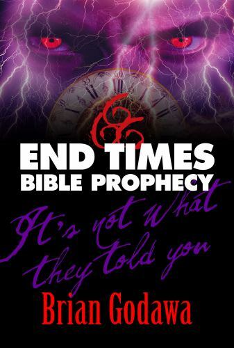 End Times Bible Prophecy : It’s Not What They Told You, Paperback by Godawa, …