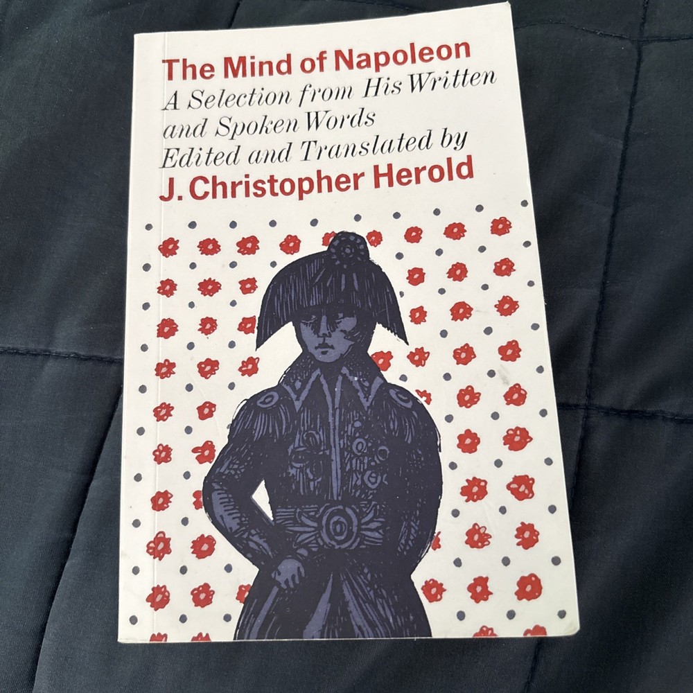 Mind of Napoleon: A Selection of His Written and Spoken Words REPRINT New