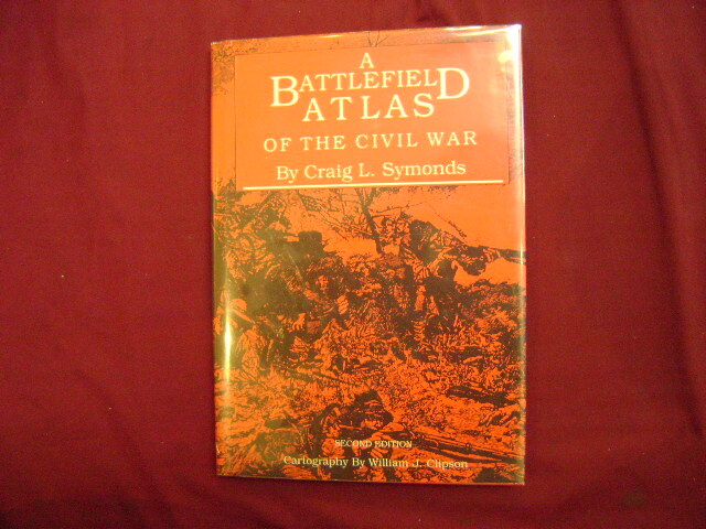 Symonds, Craig L. A Battlefield Atlas of the Civil War. 1992. Illustrated. Im