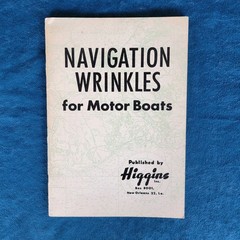 NAVIGATION WRINKLES FOR MOTOR BOATS ; PUBLISHED BY HIGGINS ; 1945 ; 62 PAGES