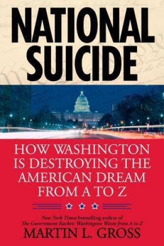 National Suicide: How Washington Is Destroying the American Dream from – GOOD