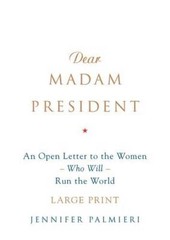 Dear Madam President: An Open Letter to the Women Who Will Run the World – GOOD