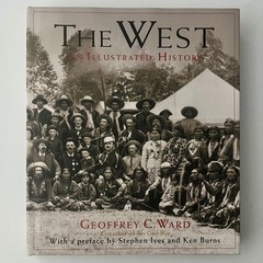 Signed 1st Ed/2nd Prt HC The West : An Illustrated History by Geoffrey C. Ward
