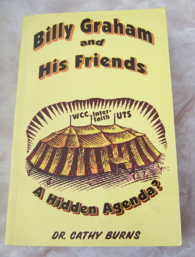 BILLY GRAHAM AND HIS FRIENDS A Hidden Agenda? by Cathy Burns 2001, Trade PB VGC