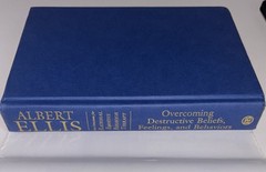 Albert Ellis: Overcoming Destructive Beliefs, Feelings, and Behaviors