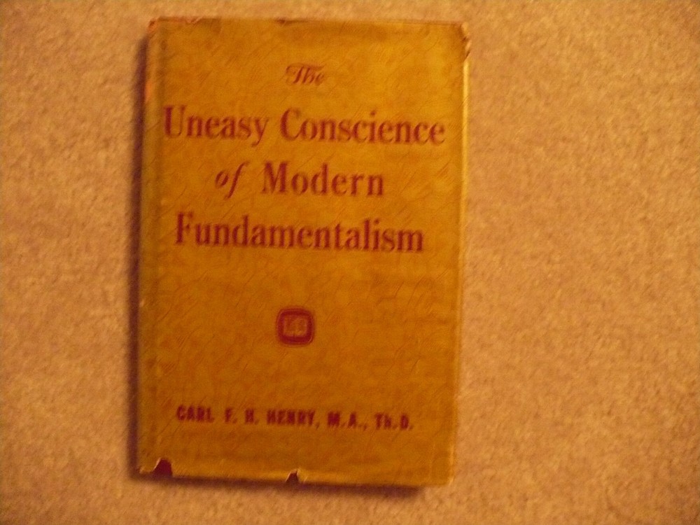 the uneasy conscience of modern fundamentalism