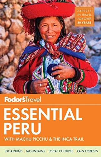 Fodor’s Essential Peru: with Machu Picchu & the Inca Trail (Full-color Trave…