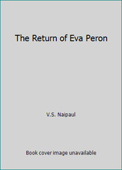The Return of Eva Peron by V.S. Naipaul