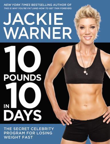10 Pounds in 10 Days: The Secret C- hardcover, Jackie Warner, 9781455507412, new