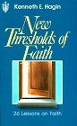 New thresholds of faith By Kenneth E Hagin