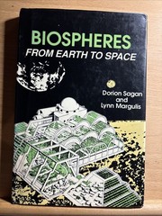 Dorion Sagan Lynn Margulis Biospheres From Earth To Space 1989 HC DJ FIRST