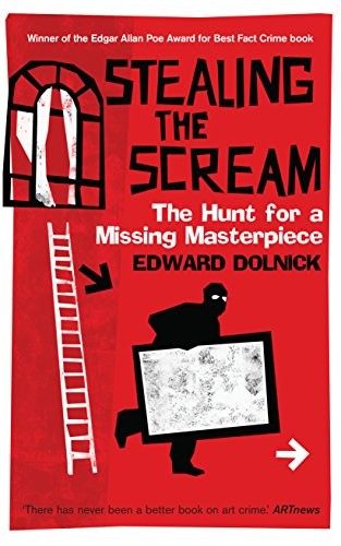 Stealing the Scream: The Hunt for a Missing Maste… by Dolnick, Edward Hardback