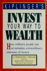 Kiplinger’s invest your way to wealth: How ordinary people can accumulate extrao