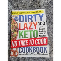 Dirty Lazy Keto No Time Cook Cookbook Softcover by Stephanie Laska -Low Carb