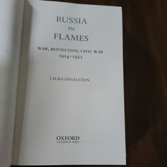 Russia in Flames : War, Revolution, Civil War, 1914 – 1921 Laura Engelstein