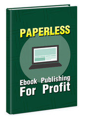 Paperless Ebook Publishing For Profit (E-Book)